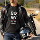 Born to be a biker - Basic Shirt